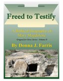 Freed to Testify - A Biblical Biography of Mary Magdalene (Gripped For Glory, #2) (eBook, ePUB)