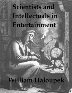Scientists and Intellectuals in Entertainment (eBook, ePUB) - Haloupek, William