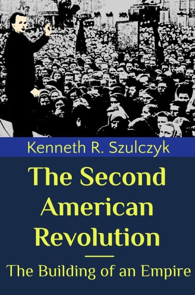 The Second American Revolution - The Building of an Empire (eBook, ePUB)