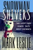 Snowman Shivers:Two Dark Humor Tales About Snowmen (eBook, ePUB) Snowman Shivers:Two Dark Humor Tales About Snowmen (eBook, ePUB)