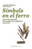 Símbols en el ferro : corpus de municions de la Guerra Civil espanyola (1936-1939)