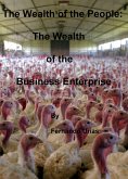 The Wealth of the People: The Wealth of the Business Enterprise (eBook, ePUB) The Wealth of the People: The Wealth of the Business Enterprise (eBook, ePUB)