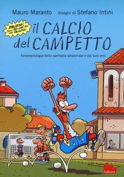 Il calcio del campetto. Fenomenologia della partitella amatoriale e dei suoi eroi Cover Il calcio del campetto. Fenomenologia della partitella amatoriale e dei suoi eroi