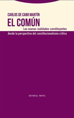 El común : las nuevas realidades constituyentes desde la perspectiva del constitucionalismo crítico - Cabo Martín, Carlos de