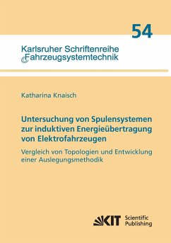 Untersuchung von Spulensystemen zur induktiven Energieübertragung von Elektrofahrzeugen. Vergleich von Topologien und Entwicklung einer Auslegungsmethodik