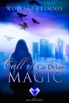 Wolfsgeheimnis / Call it Magic Bd.3 (eBook, ePUB) - Dylan, Cat; Otis, Laini