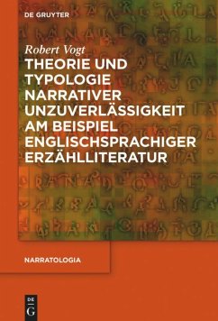 Theorie und Typologie narrativer Unzuverlässigkeit am Beispiel englischsprachiger Erzählliteratur - Vogt, Robert