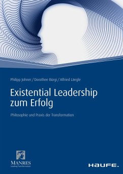 Existential Leadership zum Erfolg (eBook, ePUB) - Johner, Philipp; Bürgi, Dorothee; Längle, Alfried