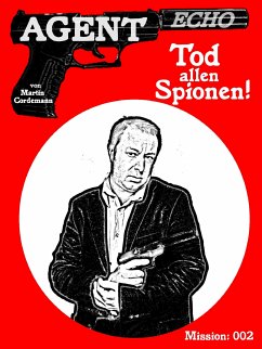 AGENT ECHO - Tod allen Spionen! (eBook, ePUB) - Cordemann, Martin