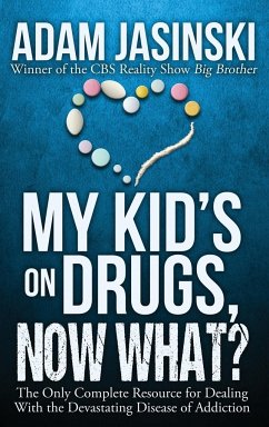 My Kid's on Drugs. Now What? - Jasinski, Adam