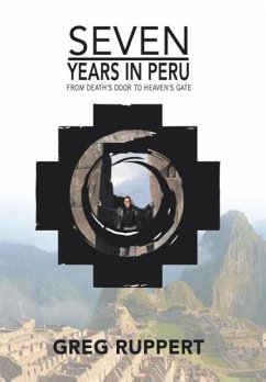 7 YEARS IN PERU - Ruppert, Greg
