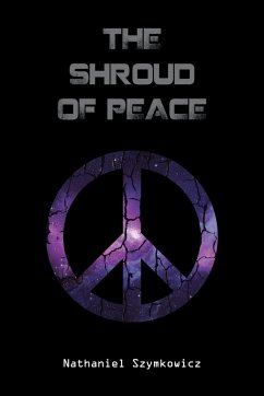 The Shroud of Peace - Szymkowicz, Nathaniel