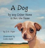 A Dog by any Other Name is Not the Same A Dog by any Other Name is Not the Same