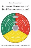 Situatives Führen ist tot? Die Führungsampel lebt! Situatives Führen ist tot? Die Führungsampel lebt!