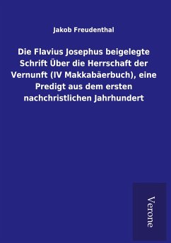Die Flavius Josephus beigelegte Schrift Über die Herrschaft der Vernunft (IV Makkabäerbuch), eine Predigt aus dem ersten nachchristlichen Jahrhundert