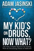 My Kid's on Drugs. Now What?