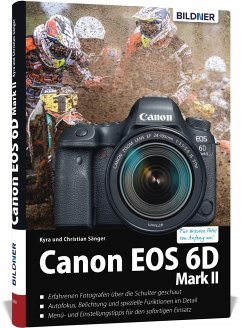 Canon EOS 6D Mark 2 - Für bessere Fotos von Anfang an - Sänger, Kyra;Sänger, Christian