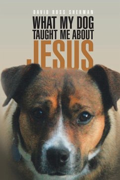 What My Dog Taught Me About Jesus - Sherman, David