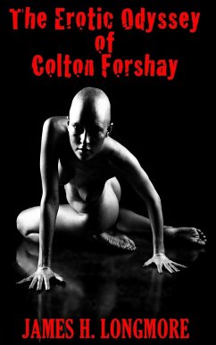 The Erotic Odyssey of Colton Forshay - Longmore, James H