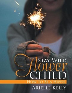 Stay Wild Flower Child - Kelly, Arielle