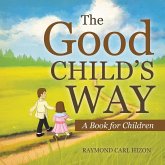 The Good Child's Way: A Book for Children
