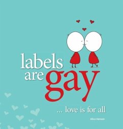 Labels are Gay - Love is for All - Hansen, Alice Mary