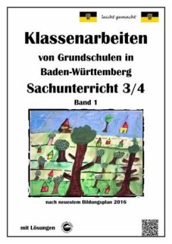 Klassenarbeiten von Grundschulen in Baden-Württemberg Sachunterricht 3/4 mit ausführlichen Lösungen nach Bildungsplan 20 - Arndt, Claus