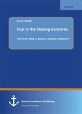 Trust in the Sharing Economy. Can trust make or break a sharing enterprise? (eBook, PDF)