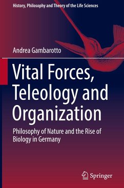 Vital Forces, Teleology and Organization - Gambarotto, Andrea