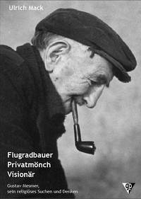 Flugradbauer - Privatmönch - Visionär - Mack, Ulrich