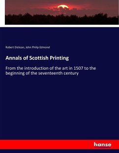 Annals of Scottish Printing - Dickson, Robert; Edmond, John Philip