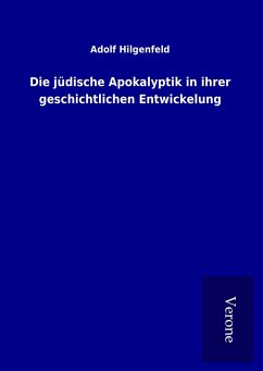 Die jüdische Apokalyptik in ihrer geschichtlichen Entwickelung - Hilgenfeld, Adolf