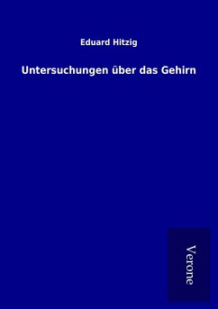 Untersuchungen über das Gehirn - Hitzig, Eduard