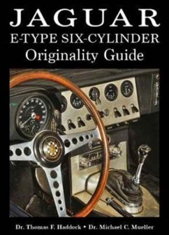 Jaguar E-Type Six-Cylinder Originality Guide - Haddock, Thomas F.; Mueller, Michael C.