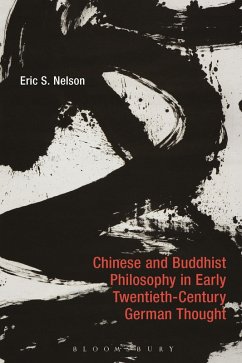 Chinese and Buddhist Philosophy in Early Twentieth-Century German Thought (eBook, PDF) - Nelson, Eric S.