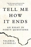Tell Me How it Ends (eBook, ePUB) Tell Me How it Ends (eBook, ePUB)