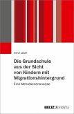 Die Grundschule aus der Sicht von Kindern mit Migrationshintergrund (eBook, PDF)