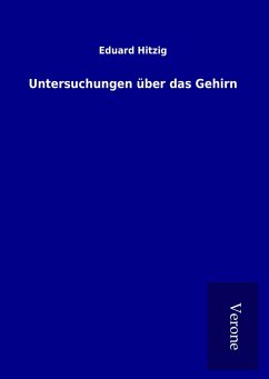 Untersuchungen über das Gehirn - Hitzig, Eduard