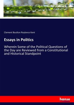 Essays in Politics - Kent, Clement Boulton Roylance