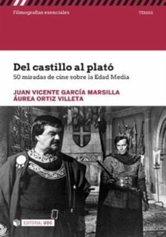 Del castillo al plató : 50 miradas de cine sobre la Edad Media - García Marsilla, Juan Vicente; Ortiz Villeta, Áurea