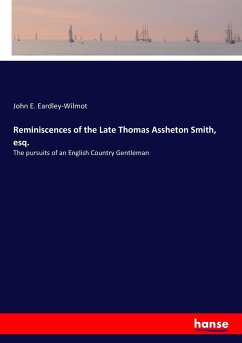Reminiscences of the Late Thomas Assheton Smith, esq.