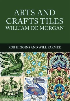 Arts and Crafts Tiles: William de Morgan - Higgins, Rob; Farmer, Will