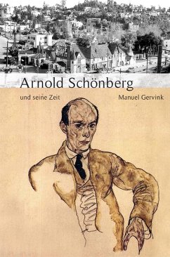 Arnold Schönberg und seine Zeit - Gervink, Manuel