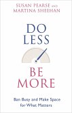 Do Less Be More (eBook, ePUB) Do Less Be More (eBook, ePUB)