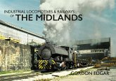 Industrial Locomotives & Railways of the Midlands