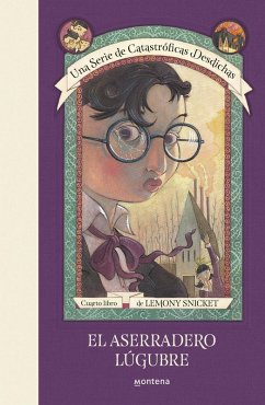 Una serie de catastróficas desdichas 4. El aserradero lúgubre - Snicket, Lemony