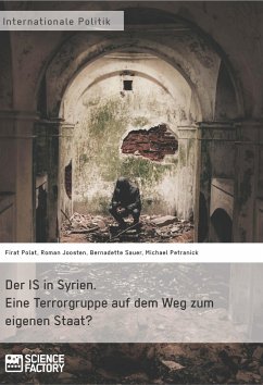 Der IS in Syrien. Eine Terrorgruppe auf dem Weg zum eigenen Staat? - Polat, Firat;Petranick, Michael;Sauer, Bernadette