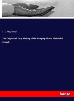 The Origin and Early History of the Congregational Methodist Church - McDaniel, S. C