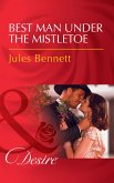 Best Man Under The Mistletoe (eBook, ePUB)