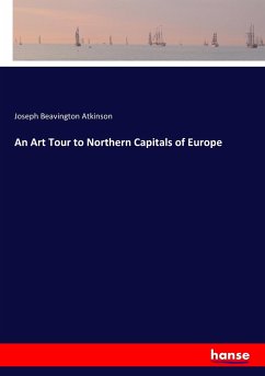 An Art Tour to Northern Capitals of Europe - Atkinson, Joseph Beavington